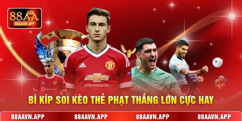 Bí kíp soi kèo thẻ phạt thắng lớn cực hay
