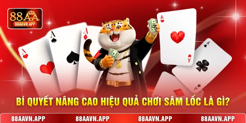 Bí quyết nâng cao hiệu quả chơi sâm lốc là gì?