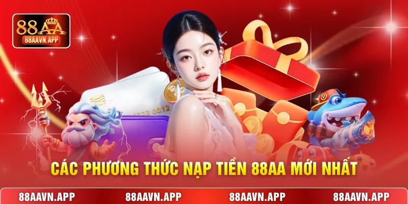 Các phương thức nạp tiền 88AA mới nhất