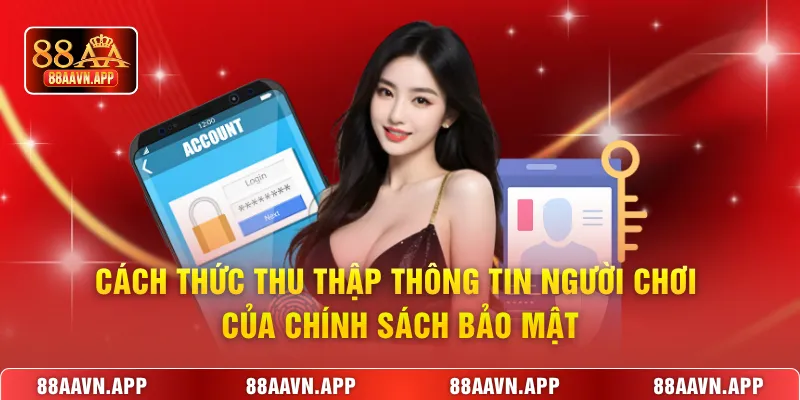 Cách thức thu thập thông tin người chơi của chính sách bảo mật