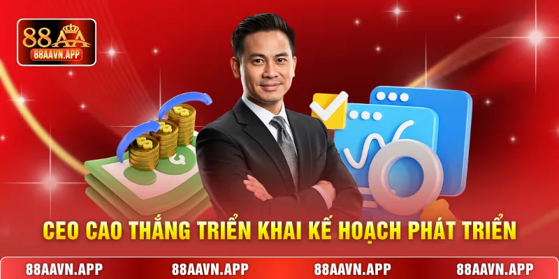 CEO Cao Thắng triển khai kế hoạch phát triển