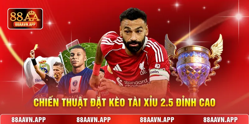 Chiến thuật đặt kèo tài xỉu 2.5 đỉnh cao
