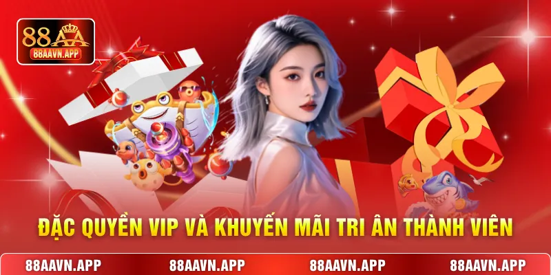Đặc quyền VIP và khuyến mãi tri ân thành viên