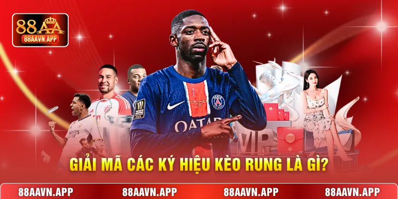 Giải mã các ký hiệu kèo rung là gì?