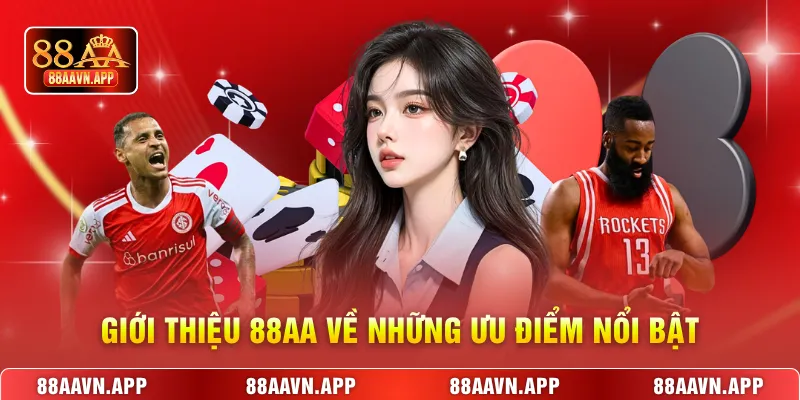 Giới thiệu 88AA về những ưu điểm nổi bật