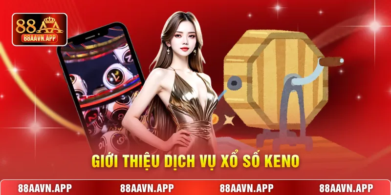 Giới thiệu dịch vụ xổ số Keno