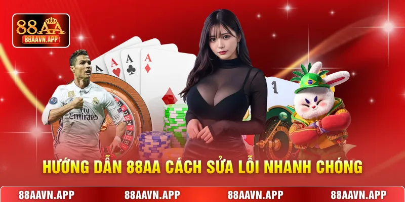 Hướng Dẫn 88AA cách sửa lỗi nhanh chóng