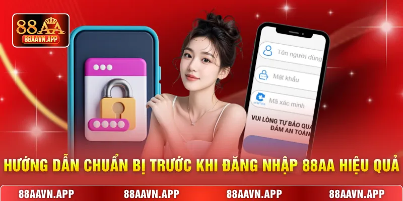 Hướng dẫn chuẩn bị trước khi đăng nhập 88AA hiệu quả