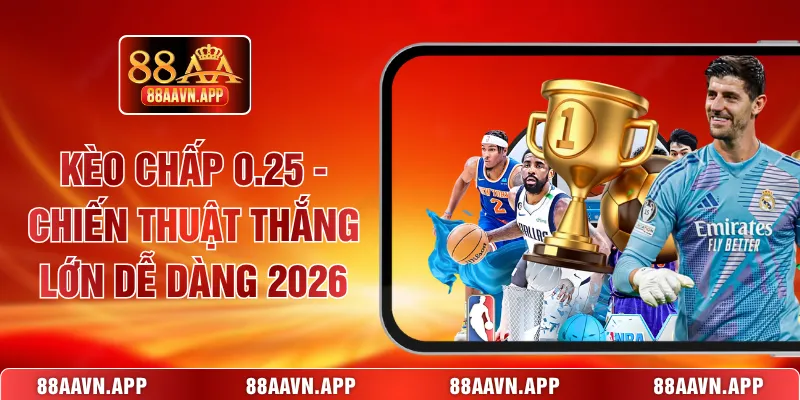Kèo chấp 0.25