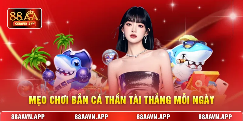 Mẹo chơi Bắn cá Thần Tài thắng mỗi ngày