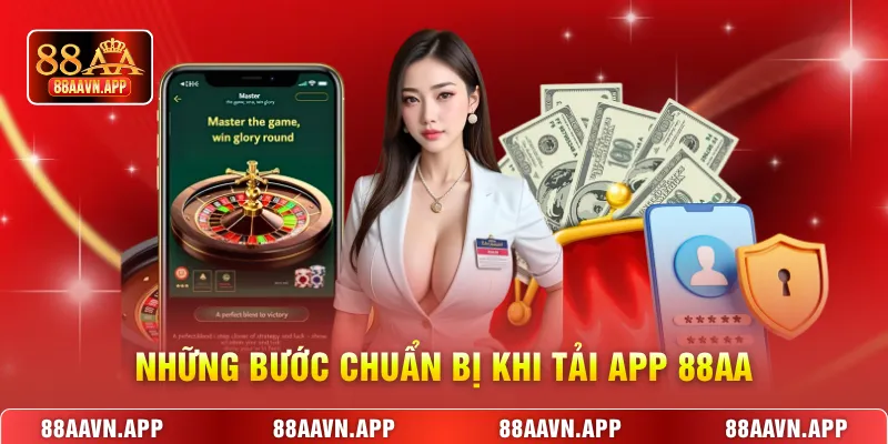 Những bước chuẩn bị khi tải app 88AA