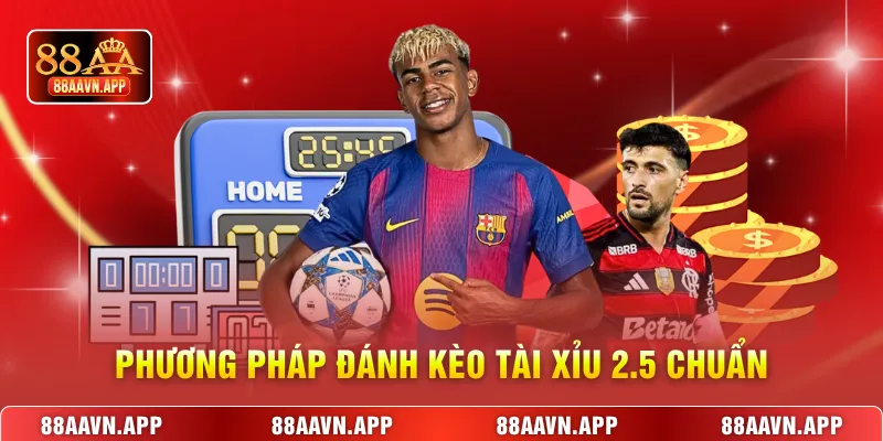 Phương pháp đánh kèo tài xỉu 2.5 chuẩn