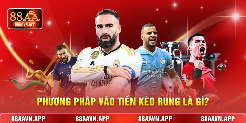 Phương pháp vào tiền kèo rung là gì?
