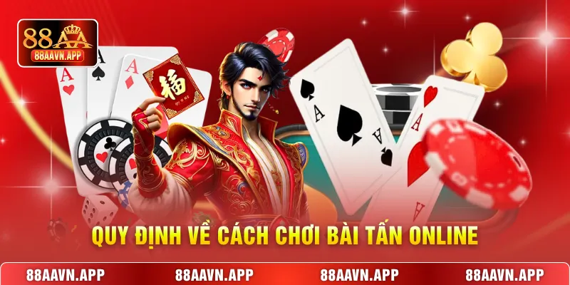 Quy định về cách chơi bài tấn online