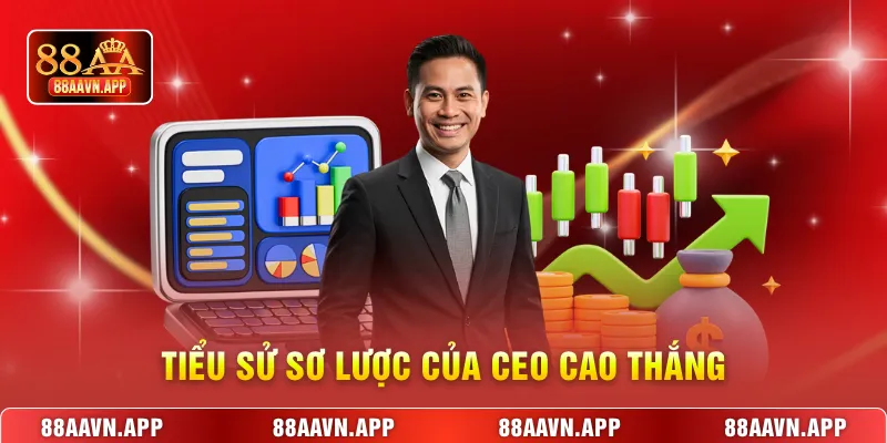 Tiểu sử sơ lược của CEO Cao Thắng