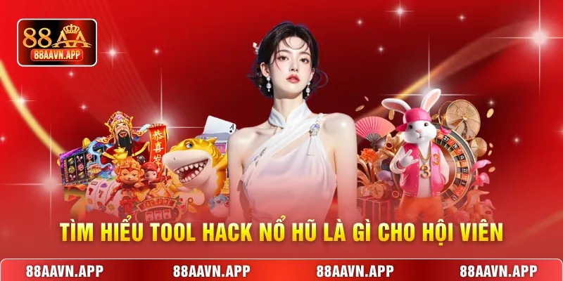 Tìm hiểu tool hack nổ hũ là gì cho hội viên