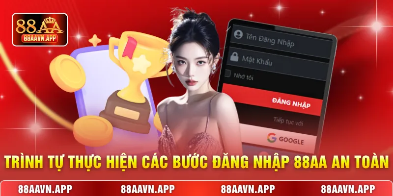 Trình tự thực hiện các bước đăng nhập 88AA an toàn